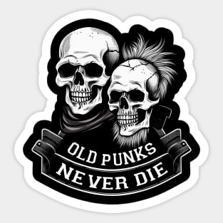 Old Punks Never Die - Punk Rock Sticker